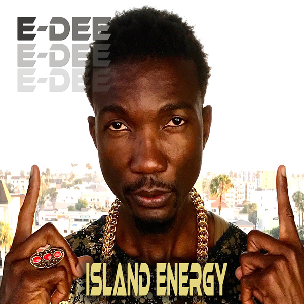 New Video “Island Energy” by Dancehall Celebrity Everton E-Dee Dennis