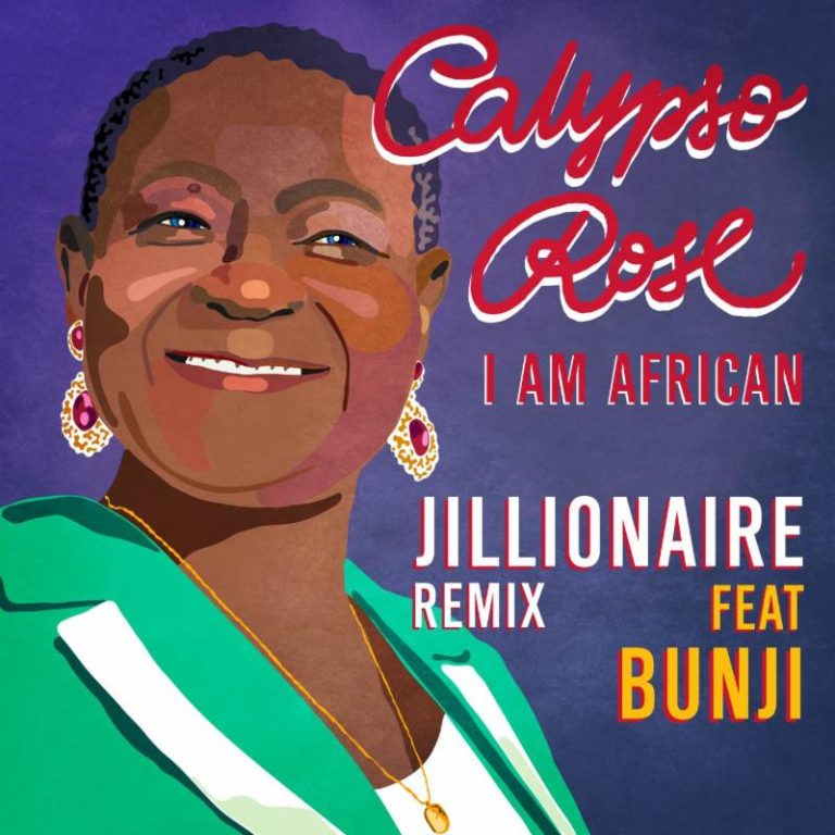 NEW Calypso Rose – I Am African ft. Bunji Garlin (Jillionare Remix) (2018 Soca) – AVAILABLE NOW