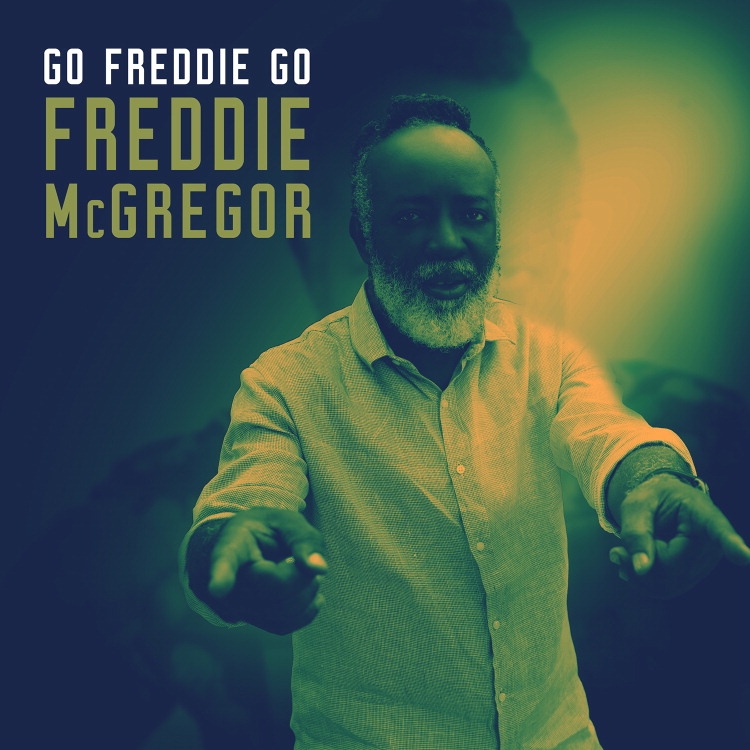 Freddie McGregor’s “Go Freddie Go” out Friday March 23rd